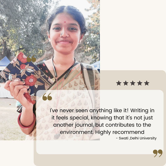 Review- I've never seen anything like it! Writing in it feels special, knowing that it's not just another journal, but contributes to the environment. Highly recommend - Swati ,Delhi University